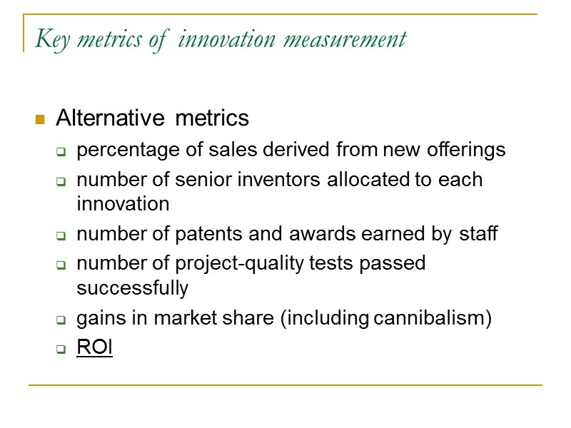 Key metrics of innovation measurement  Alternative metrics percentage of sales derived from new